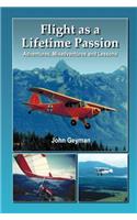 Flight as a Lifetime Passion: Adventures, Misadventures and Lessons