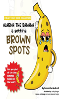 Alarna the banana is getting brown spots