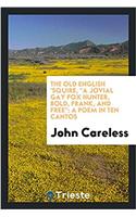 The Old English 'squire, a Jovial Gay Fox Hunter, Bold, Frank, and Free