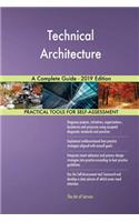 Technical Architecture A Complete Guide - 2019 Edition