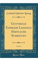 Gotthold Ephraim Lessings Smtliche Schriften, Vol. 15 (Classic Reprint)