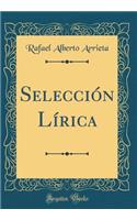 Selecciï¿½n Lï¿½rica (Classic Reprint)