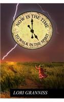 Now Is The Time To Walk In The Spirit: (English)