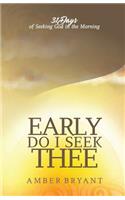 Early Do I Seek Thee