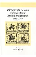 Parliaments, Nations and Identities in Britain and Ireland, 1660-1850