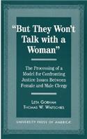 But They Won't Talk With a Woman: The Processing of a Model for Confronting Justice Issues Between Female and Male Clergy