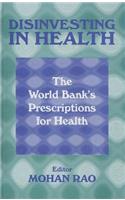 Disinvesting in Health: The World Bank's Prescriptions for Health