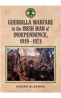 Guerrilla Warfare in the Irish War of Independence, 1919-1921