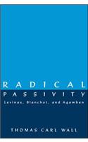 Radical Passivity: Levinas, Blanchot, and Agamben