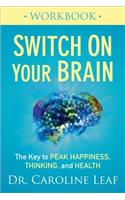 Switch On Your Brain Workbook – The Key to Peak Happiness, Thinking, and Health