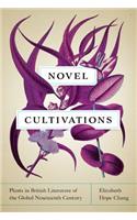 Novel Cultivations: Plants in British Literature of the Global Nineteenth Century