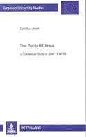 Plot to Kill Jesus: A Contextual Study of John 11.47-53