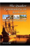 Quaker Community on Barbados: Challenging the Culture of the Planter Class Volume 1