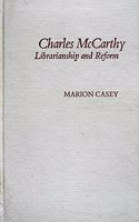 Charles McCarthy: Librarianship and Reforms