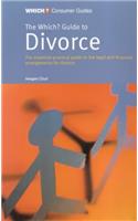 The "Which?" Guide to Divorce: The Essential Practical Guide to the Legal and Financial Arrangements for Divorce ("Which?" Consumer Guides)