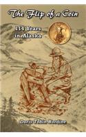 Flip of a Coin-114 Years in Alaska