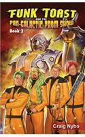 Funk Toast and the Pan-Galactic Prom Show (Special Color Edition)