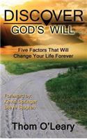 Discover God's Will--Five Factors That Will Change Your Life Forever