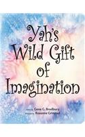 Yah's Wild Gift of Imagination