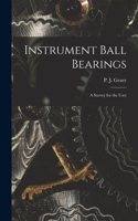 Instrument Ball Bearings; a Survey for the User