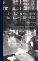Dr. John Milton Bigelow, 1804-1878