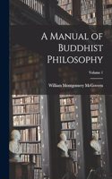 Manual of Buddhist Philosophy; Volume 1