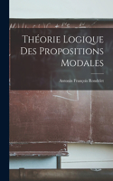 Théorie Logique Des Propositions Modales