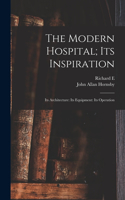 Modern Hospital; its Inspiration