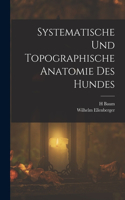 Systematische Und Topographische Anatomie Des Hundes