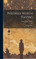 Theories Worth Having