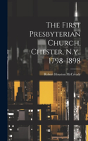 First Presbyterian Church, Chester, N.y., 1798-1898
