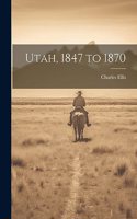 Utah, 1847 to 1870