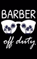 Barber Off Duty: Funny Writing Notebook, Summer Vacation Diary, Retirement, Journal, Planner Organizer for Barbers