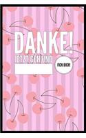 Danke, Jetzt Geh Und F*ck Dich!