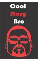 Cool Story Bro: Funny Sarcastic Journal for Men, Women, Kids, Red Highlight