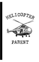 Helicopter Parent: Notebook or Journal for a Helicopter Parent. 150 Page Lined Blank Journal Notebook for Journaling, Notes, Ideas, and Thoughts.