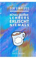Der Einfluss Eines Guten Lehrers Erlischt Niemals Notizbuch