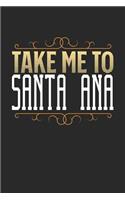 Take Me To Santa Ana: Santa Ana Notebook - Santa Ana Vacation Journal - 110 White Blank Pages - 6 x 9 - Santa Ana Notizbuch - ca. A 5 - Handlettering - Diary