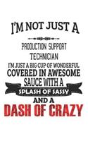 I'm Not Just A Production Support Technician: Notebook: Production Support Technician Notebook, Journal Gift, Diary, Doodle Gift or Notebook