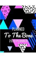 Planned To The Bone