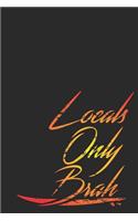 Locals Only Brah