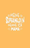 Meine Superheldin nenne ich Mama: Notizbuch (120 Punktrasterseiten (dot grid), Softcover mit mattem Finish) I Notizheft I Tagebuch I Ideenbuch I Malbuch