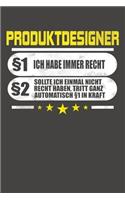 Produktdesigner §1 Ich Habe Immer Recht §2 Sollte Ich Einmal Nicht Recht Haben, Tritt Ganz Automatisch §1 In Kraft