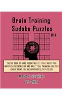 Brain Training Sudoku Puzzles #14: The Big Book Of Hard Sudoku Puzzles That Helps You Improve Concentration And Analytical Thinking Abilities (Large Print, 100 Medium Difficulty Puzzl