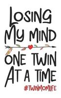 Losing My Mind One Twin at a Time: Mom of Twins Journal and Lined Notebook Gifts for Moms, Sketchbook for New Mom, Novelty Mothers Day Gifts for Mothers
