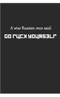 A Wise Russian Once Said Go Fuck Yourself