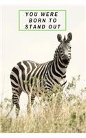 You Were Born To Stand Out