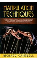 Manipulation Techniques: Learn POWERFUL Tricks to Control People's Mind and GET What You Want in Life, Understanding Brainwashing, Hypnosis, Persuasion and Deception and How