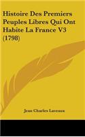 Histoire Des Premiers Peuples Libres Qui Ont Habite La France V3 (1798)