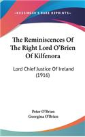The Reminiscences of the Right Lord O'Brien of Kilfenora